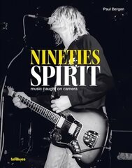 Nineties Spirit: Music Caught on Camera цена и информация | Книги по фотографии | 220.lv