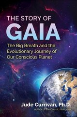 Story of Gaia: The Big Breath and the Evolutionary Journey of Our Conscious Planet cena un informācija | Ekonomikas grāmatas | 220.lv