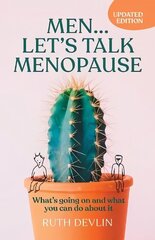 Men... Let's Talk Menopause: What's going on and what you can do about it цена и информация | Самоучители | 220.lv