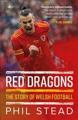 Red Dragons - The Story of Welsh Football cena un informācija | Grāmatas par veselīgu dzīvesveidu un uzturu | 220.lv