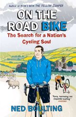 On the Road Bike: The Search For a Nation's Cycling Soul цена и информация | Книги о питании и здоровом образе жизни | 220.lv