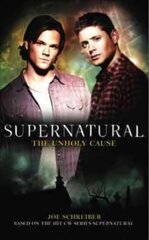 Supernatural: The Unholy Cause: The Unholy Cause, Supernatural - the Unholy Cause Unholy Cause цена и информация | Фантастика, фэнтези | 220.lv
