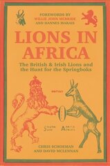 Lions in Africa: The British & Irish Lions and the Hunt for the Springboks цена и информация | Книги о питании и здоровом образе жизни | 220.lv