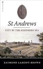 St Andrews: City by the Northern Sea cena un informācija | Grāmatas par veselīgu dzīvesveidu un uzturu | 220.lv