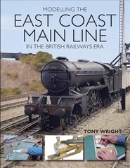 Modelling the East Coast Main Line in the British Railways Era цена и информация | Книги для подростков и молодежи | 220.lv