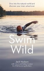 Swim Wild: Dive into the natural world and discover your inner adventurer цена и информация | Книги о питании и здоровом образе жизни | 220.lv