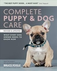 Complete Puppy & Dog Care: What every dog owner needs to know цена и информация | Книги о питании и здоровом образе жизни | 220.lv