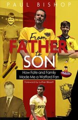 From Father to Son: How Fate and Family Made Me a Watford Fan цена и информация | Книги о питании и здоровом образе жизни | 220.lv