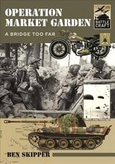 Operation Market Garden: A Bridge too Far cena un informācija | Grāmatas par veselīgu dzīvesveidu un uzturu | 220.lv