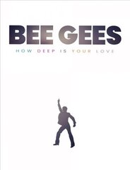 Bee Gees: How Deep Is Your Love цена и информация | Книги об искусстве | 220.lv
