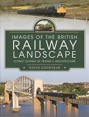 Images of the British Railway Landscape: Iconic Scenes of Trains and Architecture цена и информация | Путеводители, путешествия | 220.lv