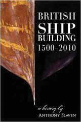 British Shipbuilding 1500-2010: A History cena un informācija | Ceļojumu apraksti, ceļveži | 220.lv