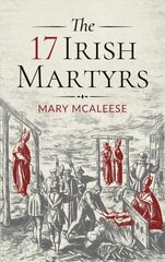 17 Irish Martyrs cena un informācija | Vēstures grāmatas | 220.lv