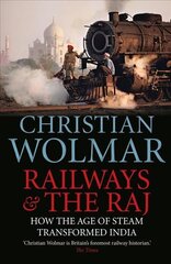 Railways and The Raj: How the Age of Steam Transformed India Main cena un informācija | Ceļojumu apraksti, ceļveži | 220.lv