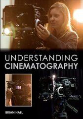 Understanding Cinematography цена и информация | Книги по фотографии | 220.lv