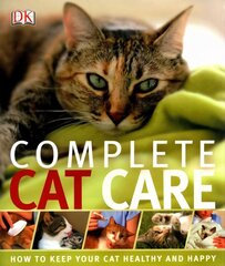 Complete Cat Care: How to Keep Your Cat Healthy and Happy цена и информация | Книги о питании и здоровом образе жизни | 220.lv