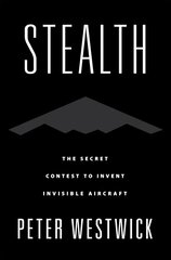 Stealth: The Secret Contest to Invent Invisible Aircraft cena un informācija | Vēstures grāmatas | 220.lv