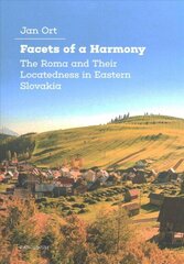 Facets of a Harmony: The Roma and Their Locatedness in Eastern Slovakia cena un informācija | Sociālo zinātņu grāmatas | 220.lv