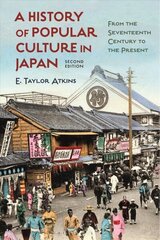 A History of Popular Culture in Japan: From the Seventeenth Century to the Present 2nd edition cena un informācija | Vēstures grāmatas | 220.lv