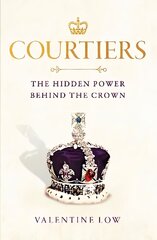 Courtiers: The inside story of the Palace power struggles from the Royal correspondent who revealed the bullying allegations цена и информация | Биографии, автобиогафии, мемуары | 220.lv