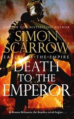 Death to the Emperor: The thrilling new Eagles of the Empire novel - Macro and Cato return! cena un informācija | Fantāzija, fantastikas grāmatas | 220.lv