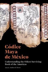 Codice Maya de Mexico: Understanding the Oldest Surviving Book of the Americas cena un informācija | Vēstures grāmatas | 220.lv