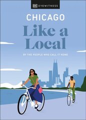 Chicago Like a Local: By the People Who Call It Home cena un informācija | Ceļojumu apraksti, ceļveži | 220.lv