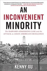 Inconvenient Minority: The Attack on Asian American Excellence and the Fight for Meritocracy cena un informācija | Sociālo zinātņu grāmatas | 220.lv