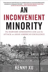 Inconvenient Minority: The Attack on Asian American Excellence and the Fight for Meritocracy цена и информация | Книги по социальным наукам | 220.lv