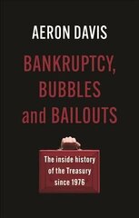 Bankruptcy, Bubbles and Bailouts: The Inside History of the Treasury Since 1976 цена и информация | Исторические книги | 220.lv