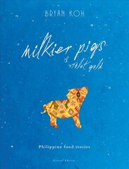 Milkier Pigs & Violet Gold: Philippine Food Stories 2nd Revised edition cena un informācija | Pavārgrāmatas | 220.lv