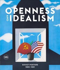 Openness and Idealism: Soviet Posters 1985-1991 цена и информация | Книги об искусстве | 220.lv