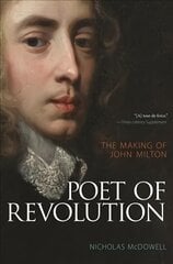 Poet of Revolution: The Making of John Milton cena un informācija | Vēstures grāmatas | 220.lv