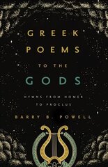 Greek Poems to the Gods: Hymns from Homer to Proclus цена и информация | Поэзия | 220.lv