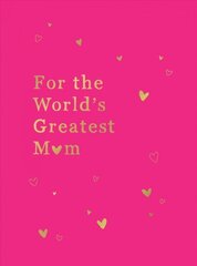 For the World's Greatest Mum: The Perfect Gift for Your Mum cena un informācija | Enciklopēdijas, uzziņu literatūra | 220.lv