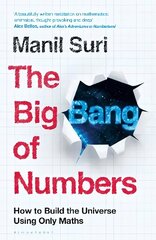 Big Bang of Numbers: How to Build the Universe Using Only Maths цена и информация | Развивающие книги | 220.lv