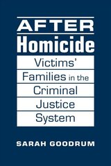 After Homicide: Victims' Families in the Criminal Justice System цена и информация | Книги по социальным наукам | 220.lv