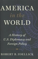 America in the World: A History of U.S. Diplomacy and Foreign Policy cena un informācija | Sociālo zinātņu grāmatas | 220.lv