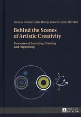 Behind the Scenes of Artistic Creativity: Processes of Learning, Creating and Organising New edition цена и информация | Книги об искусстве | 220.lv