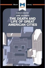 Analysis of Jane Jacobs's The Death and Life of Great American Cities: The Death and Life of Great American Cities цена и информация | Книги по социальным наукам | 220.lv