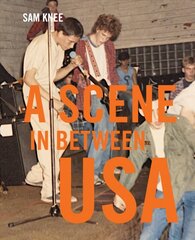 Scene In Between USA: The sounds and styles of American indie, 1983-1989 cena un informācija | Vēstures grāmatas | 220.lv