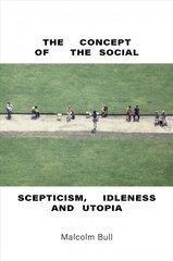 Concept of the Social: Scepticism, Idleness and Utopia цена и информация | Исторические книги | 220.lv