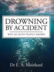 Drowning by Accident: Why So Many People Drown cena un informācija | Ekonomikas grāmatas | 220.lv