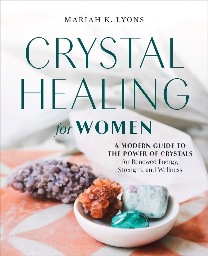 Crystal Healing for Women - Gift Edition: A Modern Guide to the Power of Crystals for Renewed Energy, Strength, and Wellness cena un informācija | Pašpalīdzības grāmatas | 220.lv