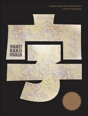 Hanzi*Kanji*Hanja 2: Graphic Design with Contemporary Chinese Typography cena un informācija | Mākslas grāmatas | 220.lv