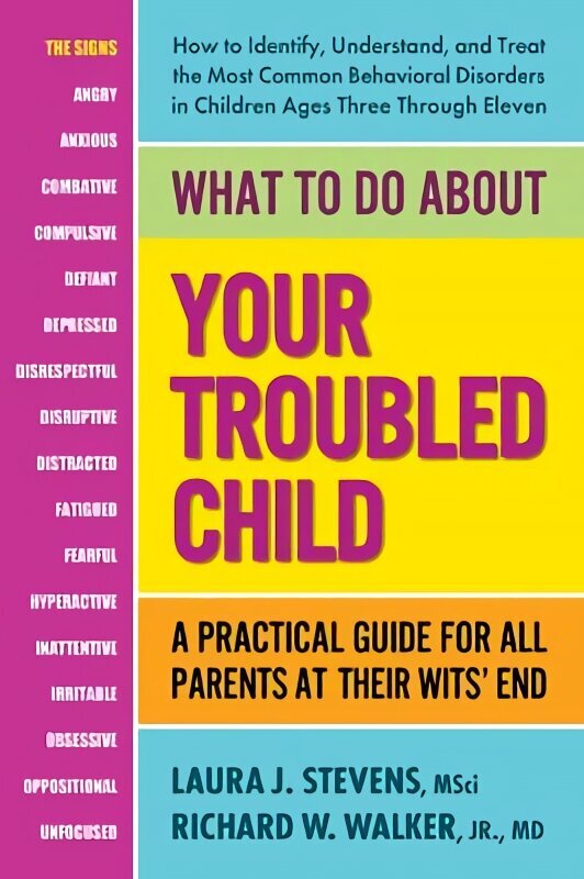 What to Do About Your Troubled Child: A Practical Guide for All Parents at Their Wits' End cena un informācija | Pašpalīdzības grāmatas | 220.lv