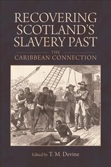 Recovering Scotland's Slavery Past: The Caribbean Connection цена и информация | Исторические книги | 220.lv