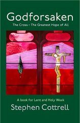 Godforsaken: The Cross - the greatest hope of all cena un informācija | Garīgā literatūra | 220.lv
