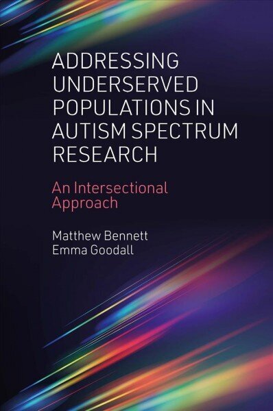 Addressing Underserved Populations in Autism Spectrum Research: An Intersectional Approach цена и информация | Sociālo zinātņu grāmatas | 220.lv