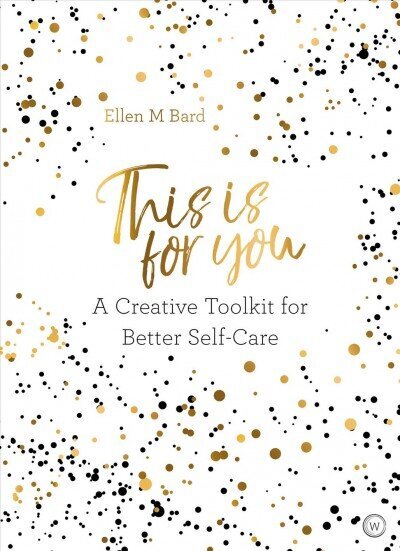 This Is for You: A Creative Toolkit for Better Self Care New edition цена и информация | Pašpalīdzības grāmatas | 220.lv